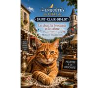 Les enquêtes du chat de Saint-Clair-du-Lot: Le chat, la brocante et le crime