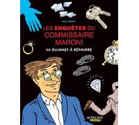 Les enquêtes du commissaire Maroni: 40 énigmes à résoudre en s'amusant