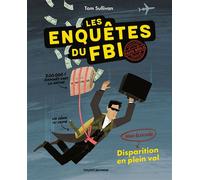 Les enquêtes du FBI - Certifiés faits réels, Tome 01 Disparition en plein vol - Tom Sullivan - Bayard Jeunesse - broché - Roman junior