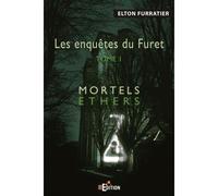 Les enquêtes du Furet Mortels éthers - Elton Furratier - IS Edition - broché - Roman