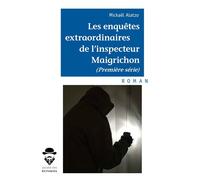 Les enquêtes extraordinaires de l'inspecteur Maigrichon (première série) Première série - ALATZO Mickaël - Publibook - broché - Roman