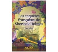 Les Enquêtes Françaises De Sherlock Holmes - Pastiches