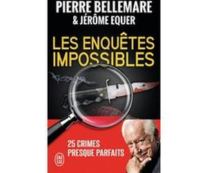Les enquêtes impossibles Jérôme Equer (Auteur), Pierre Bellemare (Auteur)