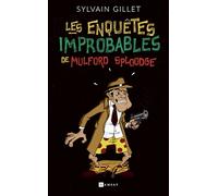 Les Enquêtes Improbables de Mulford Sploodge
