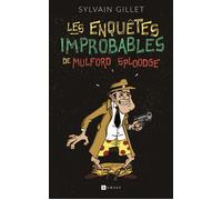 Les Enquêtes Improbables de Mulford Sploodge - Sylvain Gillet - Ramsay - broché - Roman
