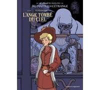 Les Enquêtes insolites des maîtres de l'étrange - Tome 01: L'Ange tombé du ciel