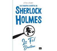 Les Enquêtes Secrètes de Sherlock Holmes - Le Fil Duveteux