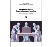 Les enquêtes sur les pratiques culturelles Mesures de la culture au Québec et ailleurs dans le monde - Marie-Claude Lapointe - Presses Universite Du Quebec - broché - Essai