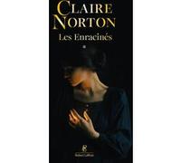 Les Enracinés - Tome 1 Des Racines et des Armes - Claire Norton - Robert Laffont - broché - Roman