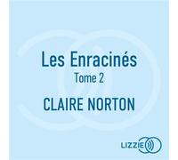 Les Enracinés - Tome 2 - Claire Norton - Lizzie - Livre audio - Roman