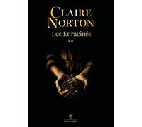 Les Enracinés - Tome 2 - Claire Norton - Robert Laffont - broché - Roman