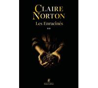 Les Enracinés - Tome 2 - Claire Norton - Robert Laffont - ebook (ePub) - Roman