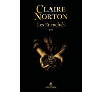 Les Enracinés - Tome 2 Des récoltes aux révoltes - Claire Norton - Robert Laffont - broché - Roman