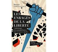 Les enragés de la liberté: Anthologie des pamphlétaires du XVIe au XXe siècles