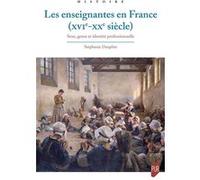 Les enseignantes en France : Sexe, genre et identités (XVIe-XXe siècle): Construction de l'identité professionnelle