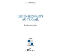 LES ENSEIGNANTS AU TRAVAIL: Routines incertaines