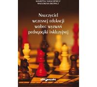 Les enseignants de l'éducation de la petite enfance face aux défis de la pédagogie inclusive - Katarzyna Nadachewicz, Małgorzata Bilewicz (Pädagogik auf Polnisch)