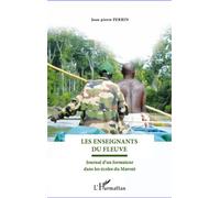 Les enseignants du fleuve Journal d'un formateur dans les écoles du Maroni - Jean-Pierre Perrin - L'harmattan - broché - Journal