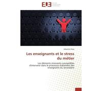 Les enseignants et le stress du métier Les éléments stressants susceptibles d'intervenir dans le processus d'abandon des enseignants du sec - Sébastien Rojo - Universitaires Europeennes - broché - Etu