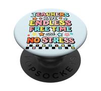 Les Enseignants Ont Un Temps Libre sans Fin et sans Stress PopSockets PopGrip Adhésif