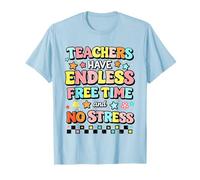 Les Enseignants Ont Un Temps Libre sans Fin et sans Stress T-Shirt