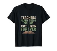Les Enseignants plantent des graines Qui Poussent pour Toujours T-Shirt Graphique avec Valeur