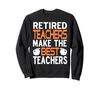 Les Enseignants Retraités sont Les Meilleurs Mentors Sweatshirt