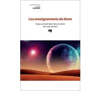 Les Enseignements De Dune - Enjeux Actuels Dans L'oeuvre Phare De Frank Herbert