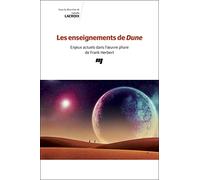 Les Enseignements De Dune - Enjeux Actuels Dans L'oeuvre Phare De Frank Herbert