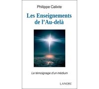 Les Enseignements De L'au-Delà - Le Témoignage D'un Médium