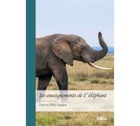 Les enseignements de L'éléphant Mythologies, moeurs et anecdotes - Etienne Pérez Epagna - Publibook - broché - Essai