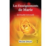 Les Enseignements de Marie - Spiritualité Universelle Nicole Dhuin (Auteur)