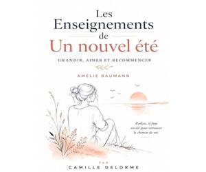 les Enseignements De Un Nouvel Été: Grandir, Aimer et Recommencer d’Amélie Baumann