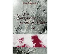 Les Enseignements Premiers Du Christ - ... À La Recherche De Celui Qui A Tout Changé