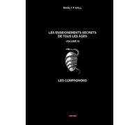 Les enseignements secrets de tous les âges Volume III Les compagnons - Manly Palmer Hall - Odyssee Librairie - broché - Essai