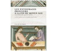 Les Entourages Princiers À La Fin Du Moyen Age - Une Approche Quantitative