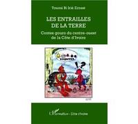 Irié Ernest Tououi Bi – Les entrailles de la terre – Contes Gouro, Côte d'Ivoire – Broché
