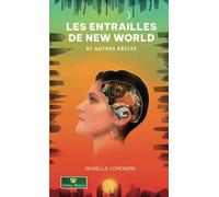 Les entrailles de new world: et autres récits