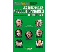 Les entraîneurs révolutionnaires du football