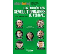 Les entraîneurs révolutionnaires du football