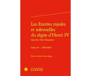 Les Entrées royales et solennelles du règne d'Henri IV (Tome II - 1598-1605)