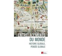 Les entrelacements du monde - Histoire globale, pensée globale