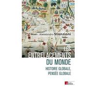 Les Entrelacements Du Monde - Histoire Globale, Pensée Globale (Xvie-Xxie Siècles)