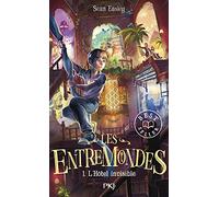 Les Entremondes Tome 1 - L'hôtel Invisible