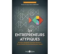 Les entrepreneurs atypiques: Partis de rien, ils ont fondé des empires