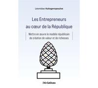 Les Entrepreneurs au coeur de la République Mettre en oeuvre le modèle républicain de création de valeur et de richesses - Léonidas Kalogeropoulos - Les Deviations - broché - Etude
