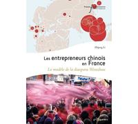 Les Entrepreneurs Chinois En France - Le Modèle De La Diaspora Wenzhou