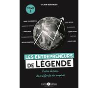 Les entrepreneurs de légende tome 1 Thomas Edison, Henry Ford, Steve Jobs, Jeff Bezos, Elon Musk, Mark Zuckerberg, Jack Ma (Alibaba), Amancio Ortega Gaona (Zara), Ingvar Kamprad (IKEA), Larry Page et 
