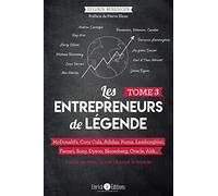 Les Entrepreneurs De Légende - Tome 3, Mcdonald's, Coca Cola, Adidas, Puma, Lamborghini, Ferrari, Sony, Dyson, Bloomberg, Oracle, Aldi - Partis De Rien, Ils Ont Changé Le Monde