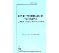 Les entrepreneurs tunisiens La difficile émergence d'un nouvel acteur - Rabah Nabli - L'harmattan - broché - Etude